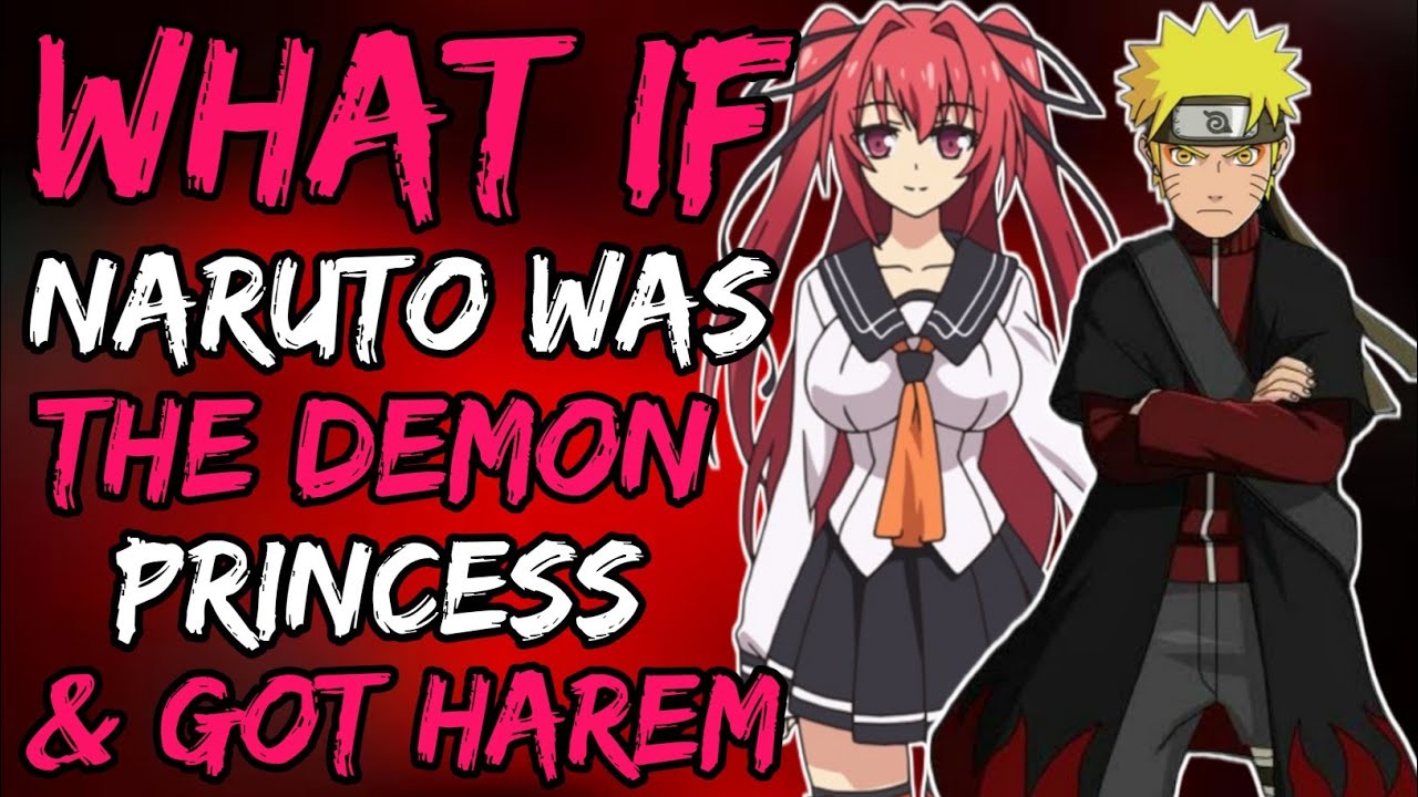 What if Naruto Was The Demon Princess and Got Harem? (Naruto&HighSchoolDxD)
