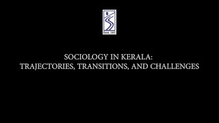 Sociology in Kerala: Trajectories, Transitions and Challenges screenshot 4