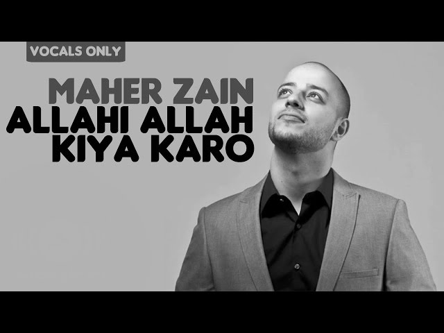 Maher Zain - Allahi Allah Kiya Karo | Vocals Only (No Music) class=