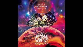 Astral Magic - Cruising the Celestial Highways (Full Album) 2024