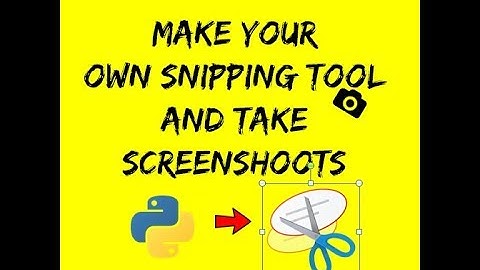 Make Your Own Snipping Tool Using Python
