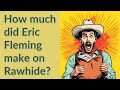 How much did eric fleming make on rawhide