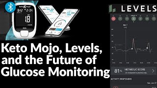 Keto Mojo, Levels Health and The Future of Glucose Monitoring
