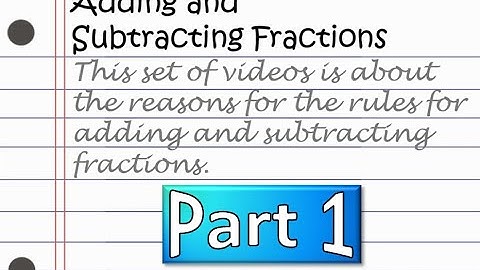 Adding & Subtracting Fractions Part 1 (Introduction)