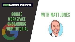 Tradie Web Guys' Google Workspace Onboarding Form Tutorial