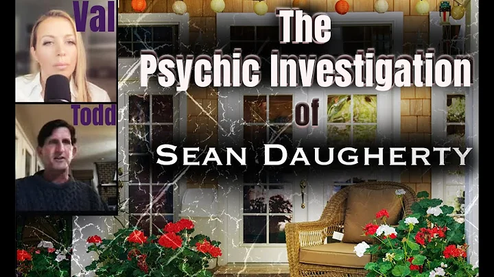 The Psychic Investigation Of Sean Daugherty Part II