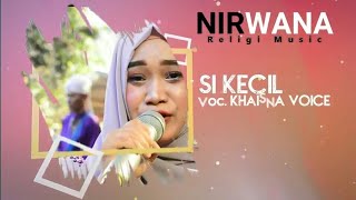 SI KECIL mleot2 Vocal Khaisna Voice // Pengiring ORKES Nirwana Religi Music Lampung