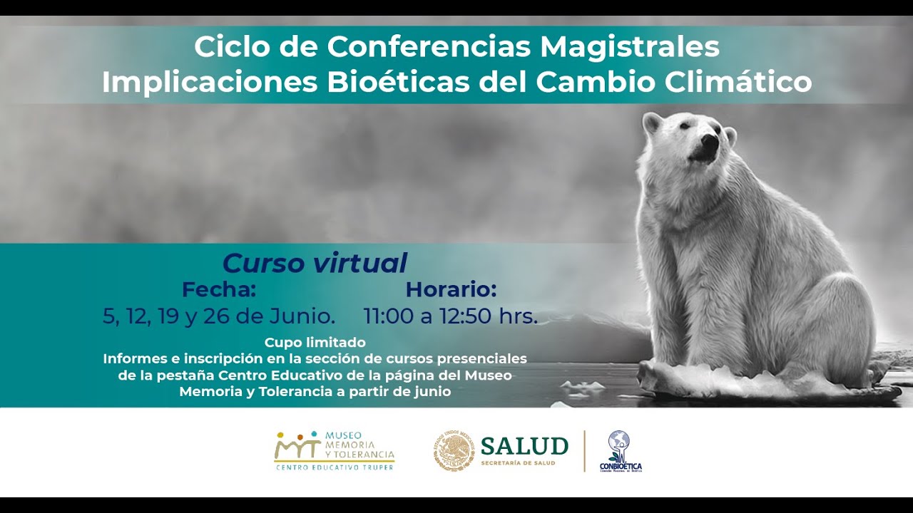 Ciclo de conferencias magistrales "Implicaciones bioéticas del cambio climático"