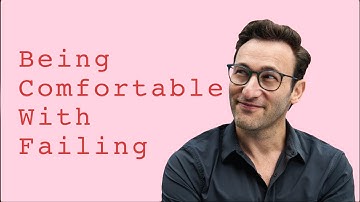 Being Comfortable With Failing | Simon Sinek