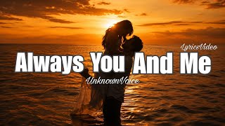 Always You And Me | Romantic Love Song | Lyrics Video | Unknown Voice 