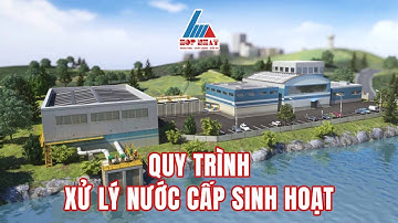 Quy Trình Xử Lý Nước Cấp Dùng Trong Sinh Hoạt