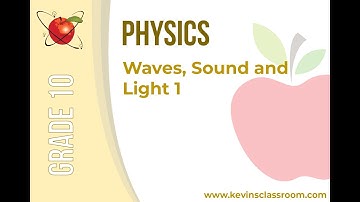 Grade 10 Physics - Waves, Sound and Light 1