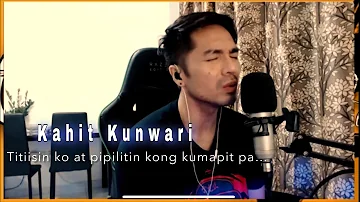 KAHIT KUNWARI - TJ Monterde | Live Cover | ian gustilo | LYRICS