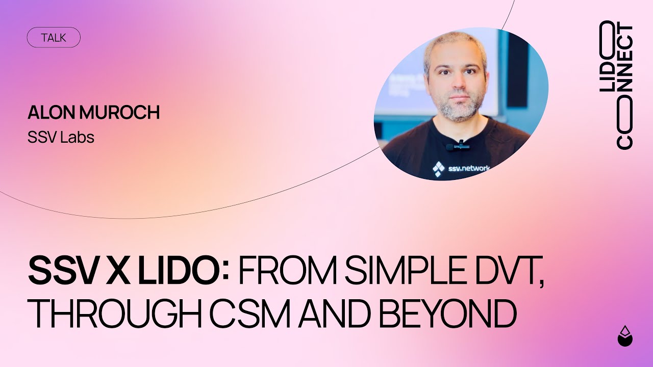 SSV X Lido: From SimpleDVT, through CSM and beyond | Alon Muroch | LidoConnect 24