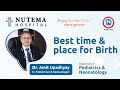 Best time  place for birth  dr amit upadhyay  department of pediatrics  neonatology at nutema