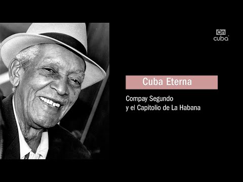 Cuba Nuestra: Compay Segundo y el Capitolio de La Habana