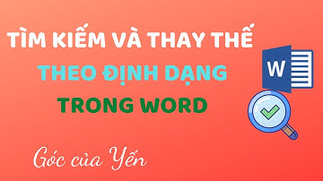 Tìm kiếm và thay thế nâng cao trong Word | Find and replace advance in Word | Góc của Yến