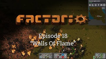 Factorio Episode 18: "Walls Of Flame"