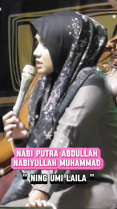 Nabi putra Abdullah, nabiyullah Muhammad, pengajian Ning umi Laila.