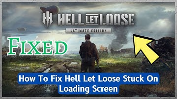 How To Fix Hell Let Loose Stuck On Loading Screen
