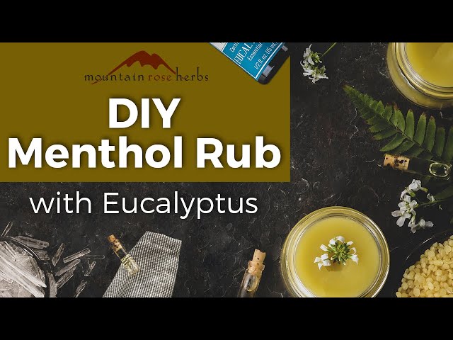 DIY Menthol Eucalyptus Rub: A Balm to Soothe You class=