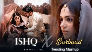 ISHQ x Barbaad - Mashup (Full Version)  _ Jubin Nautiyal x Arijit Singh _ Lastest Mashup