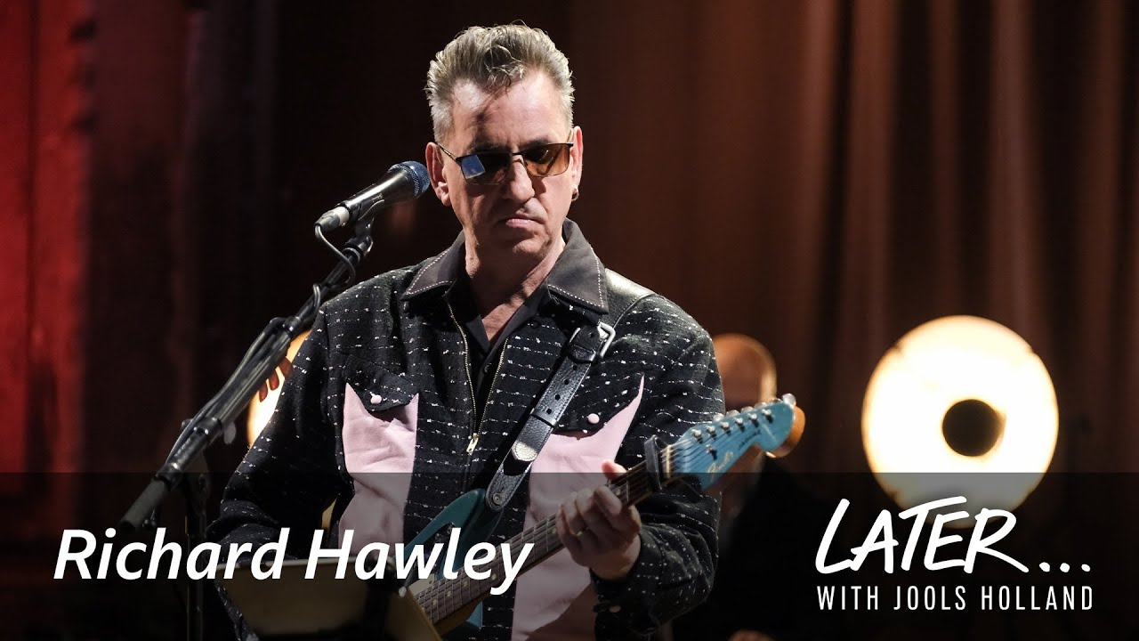 Richard Hawley – Two For His Heels (Later… with Jools Holland)