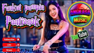 FUNKOT PUMPIN HARD PONTIANAK [ Vol 21 ] ASIK BANGET FULL BASS TERBARU