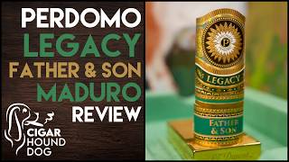 Perdomo Legacy Father & Son Maduro Cigar Review