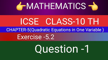 || MATHEMATICS  || || ICSE || CLASS-10TH || ||CHAPTER-5 || || Quadratic Equations in One Variable ||