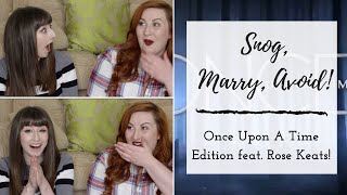 Snog, Marry, Avoid - Once Upon A Time Edition feat. Rose Keats