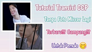 Tutorial Transisi CCP Tanpa Foto Mirror Lagi || Gampang Banget Buat Pemula 🤗😱