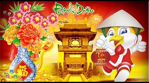 Liên khúc nhạc xuân hay nhất, nhạc tết 2017 hay nhất - LK Chào Xuân Đinh Dậu 2017