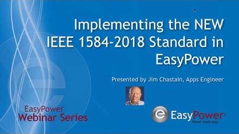 Implementing the New IEEE 1584-2018 Standard in EasyPower
