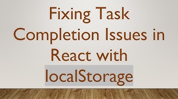 Fixing Task Completion Issues in React with localStorage