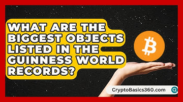 What Are the Biggest Objects Listed in the Guinness World Records? | Epic World Record Holders