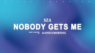 Download Lagu SZA - Nobody Gets Me (Lyrics) MP3 Download Lagu SZA - Nobody Gets Me (Lyrics) MP3