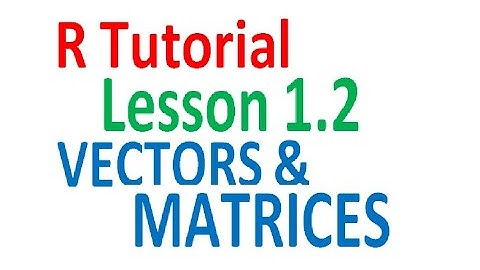 Vectors and Matrices in R | R Tutorial 1.2
