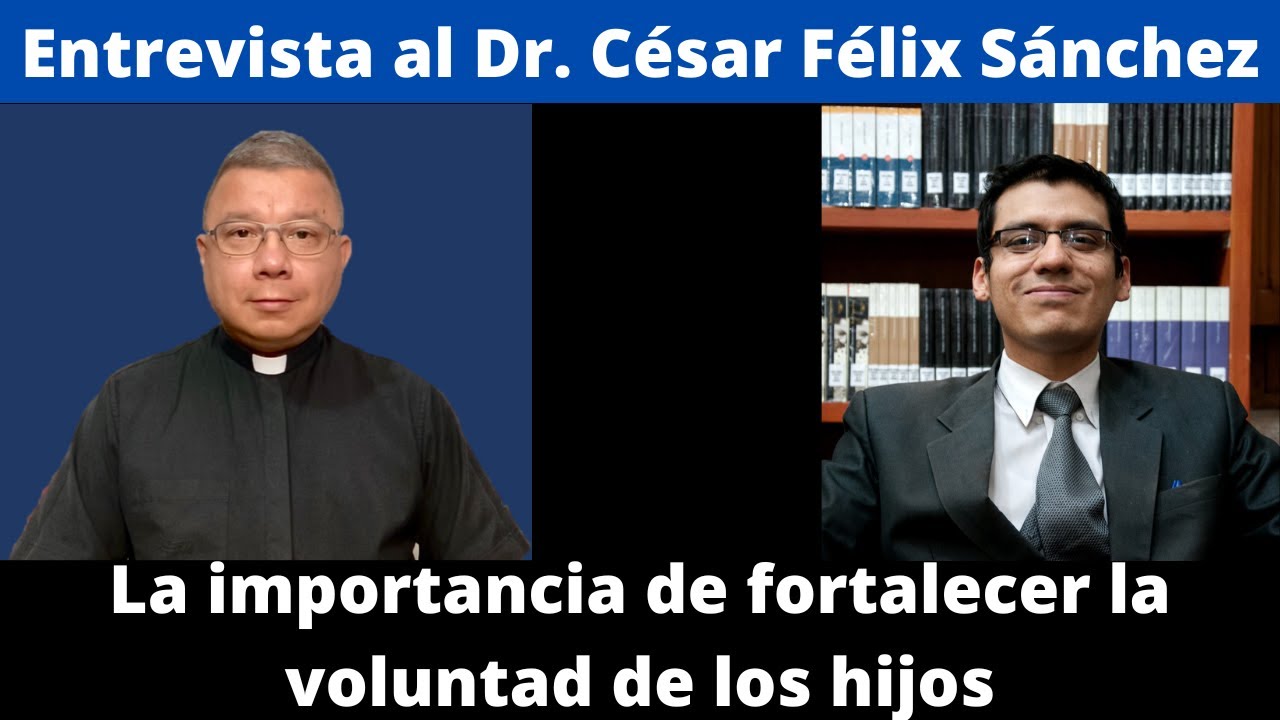 La importancia de fortalecer la voluntad en los hijos. Dr. César Félix Sánchez.