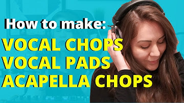 HOW TO MAKE VOCAL CHOPS, PADS AND ACAPELLA CHOPS | ABLETON LIVE 11 TUTORIAL