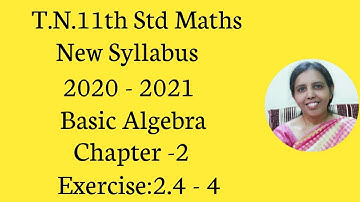 T.N.Class 11 maths | Exercise:2.4  Sum - 4 | Basic Algebra | Chapter -2.