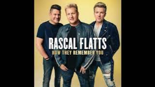 How They Remember You - Rascal Flatts