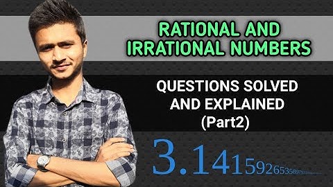 Questions Solved (Part2) | Rational and Irrational Numbers | Class 9 ICSE & CBSE