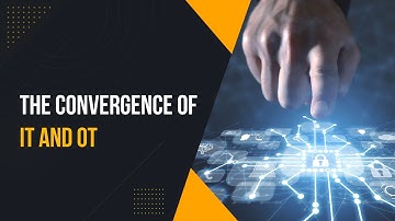 Driving Innovations and Efficiency from IT and OT Convergence