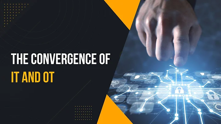 Driving Innovations and Efficiency from IT and OT Convergence