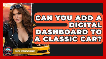 Can You Add A Digital Dashboard To A Classic Car? - Car Collector Enthusiasts