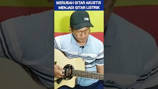Download Lagu Cara Merubah Gitar Akustik  Menjadi Gitar Listrik #shortsfeed MP3