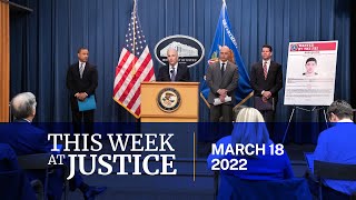This Week at Justice - March 18, 2022