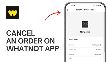 How to Cancel an Order on Whatnot App