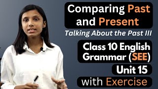 Playlist Videos 16 Comparing Past and Present || Class 10 English Grammar Unit 15 || Exercise || Talking About the Past